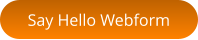Say Hello Webform